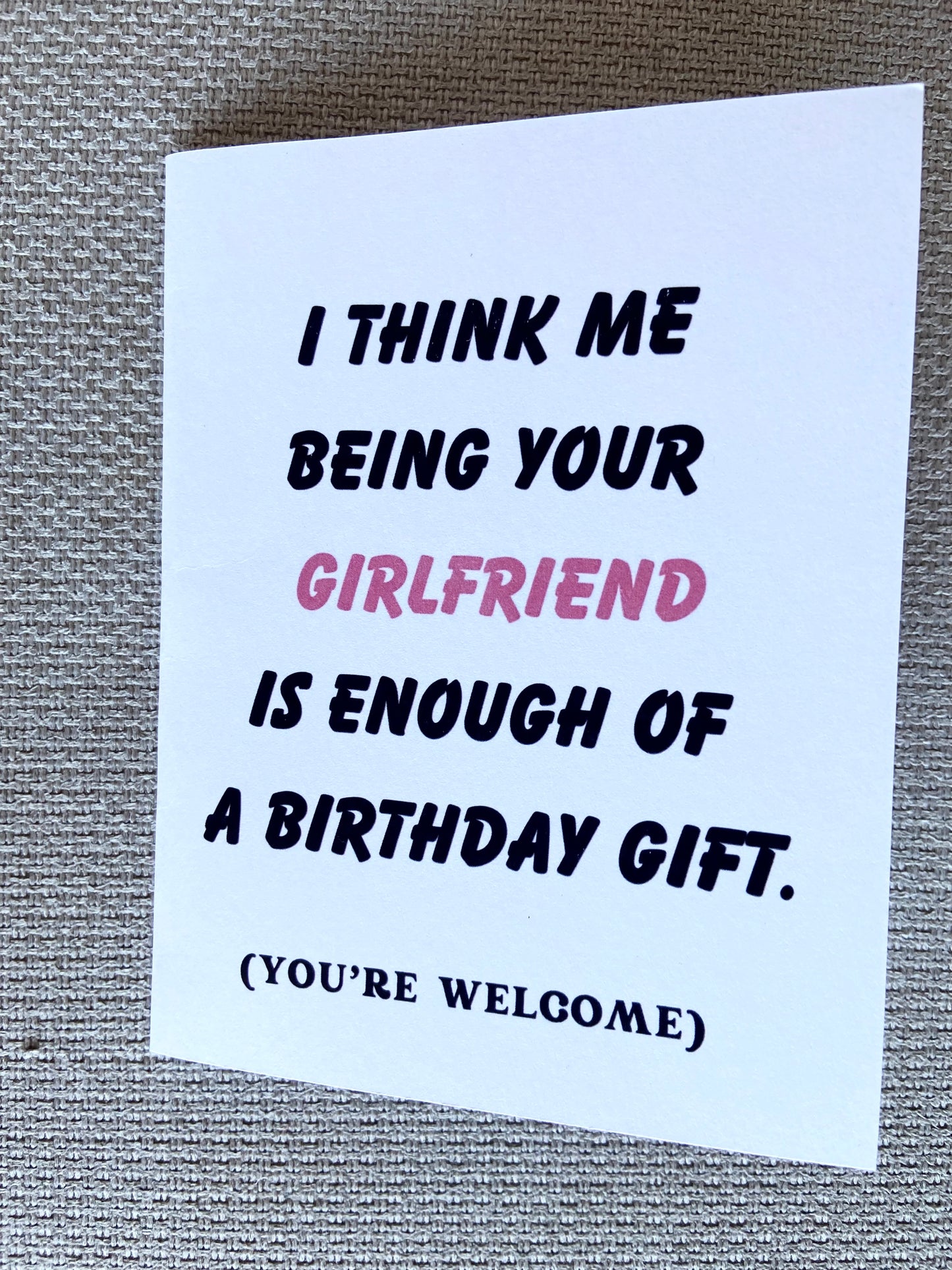 Birthday card - “girlfriend is a gift enough”