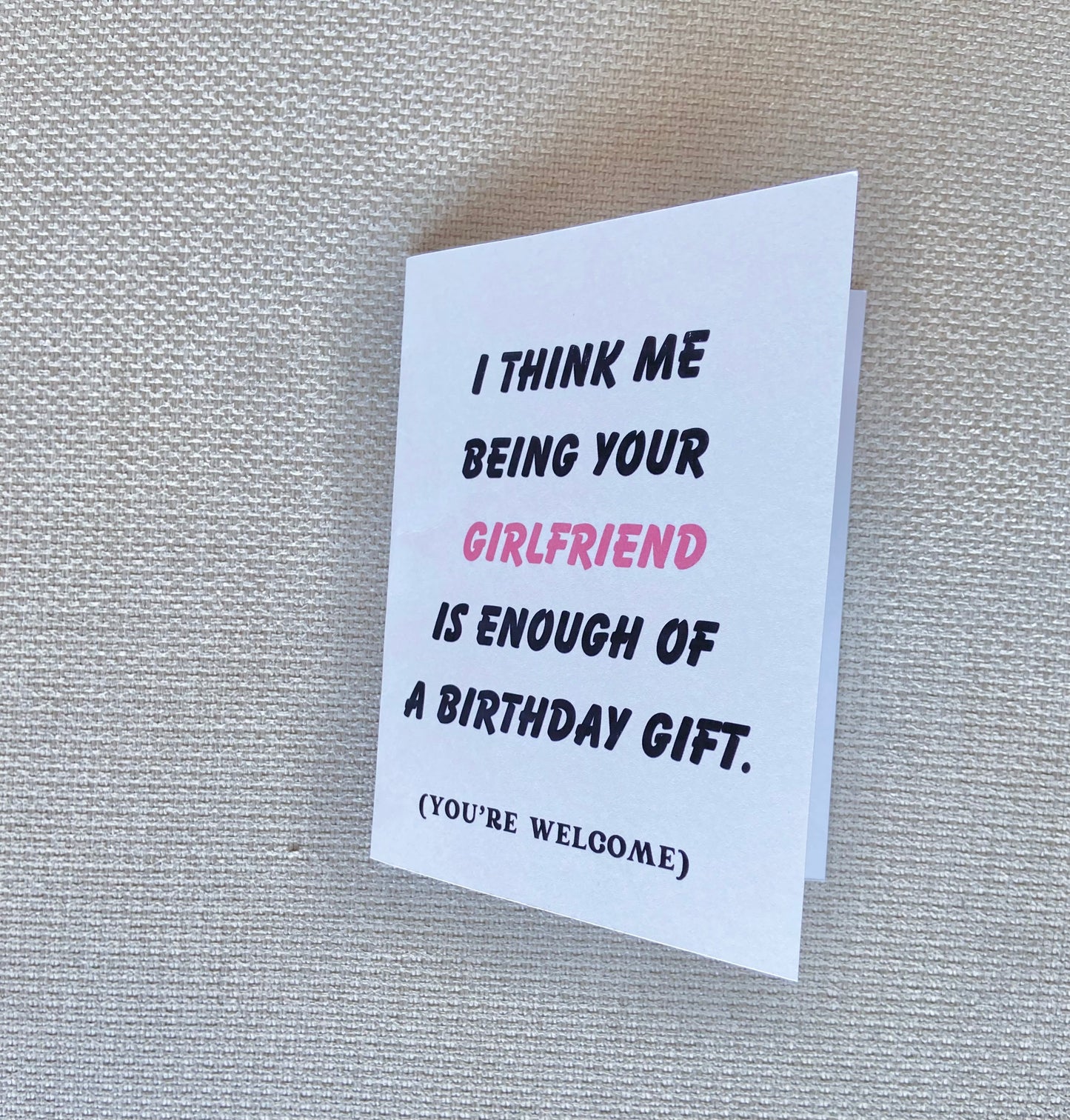 Birthday card - “girlfriend is a gift enough”