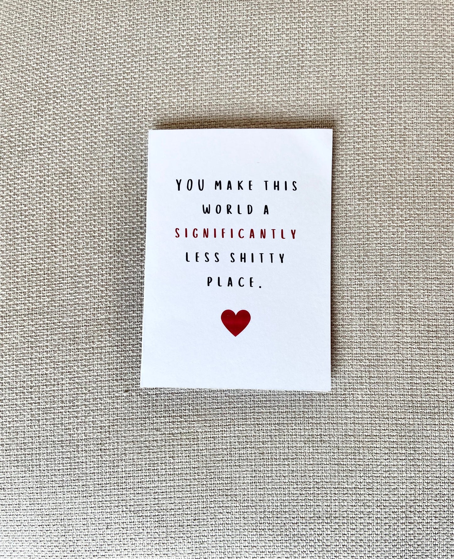 Greeting Card - "You make this world.."