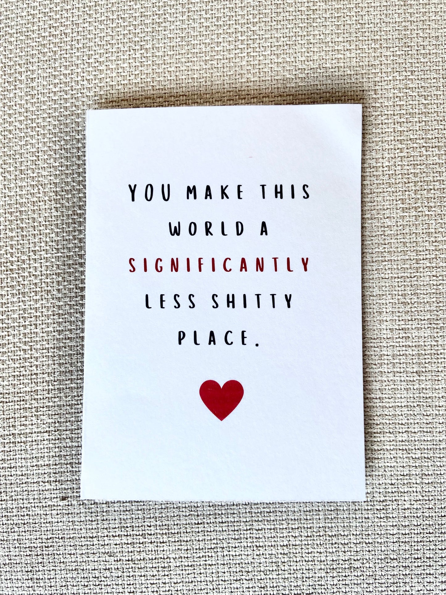 Greeting Card - "You make this world.."