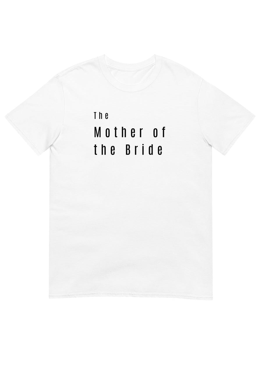 The Mother of the Bride white t-shirt