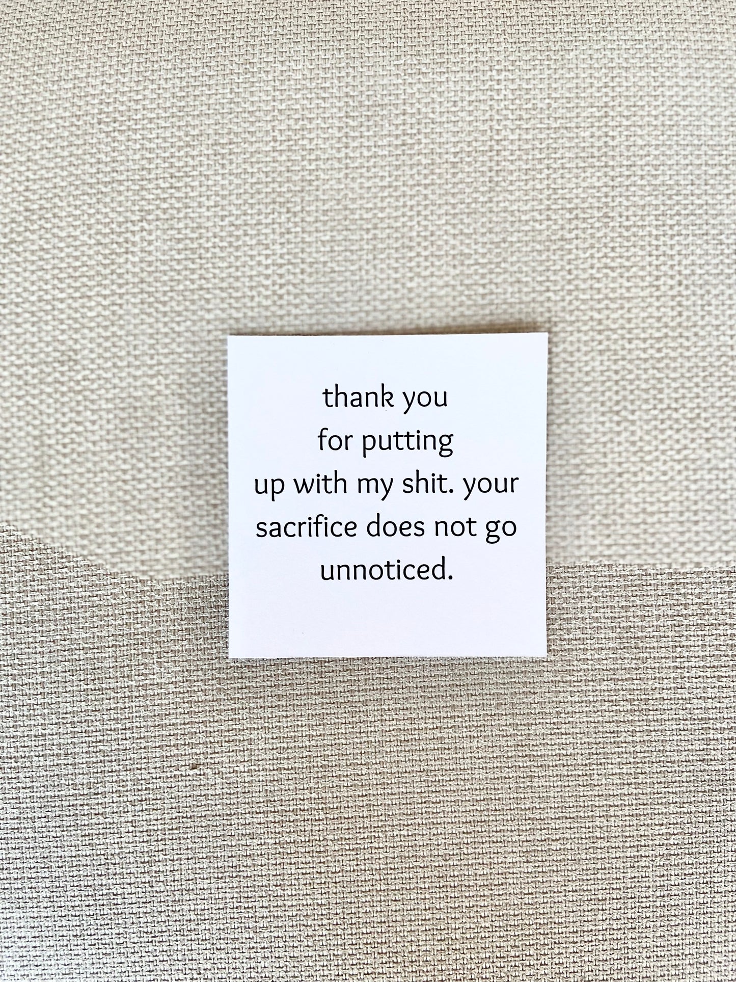 Post card - “thank you for putting up with my…”